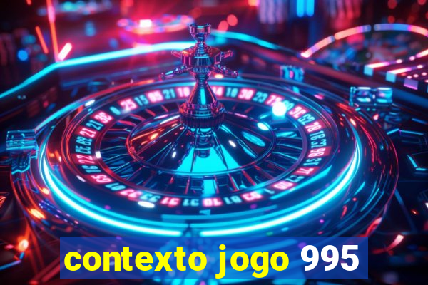 contexto jogo 995